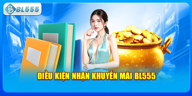 dieu-kien-nhan-khuyen-mai-bl555