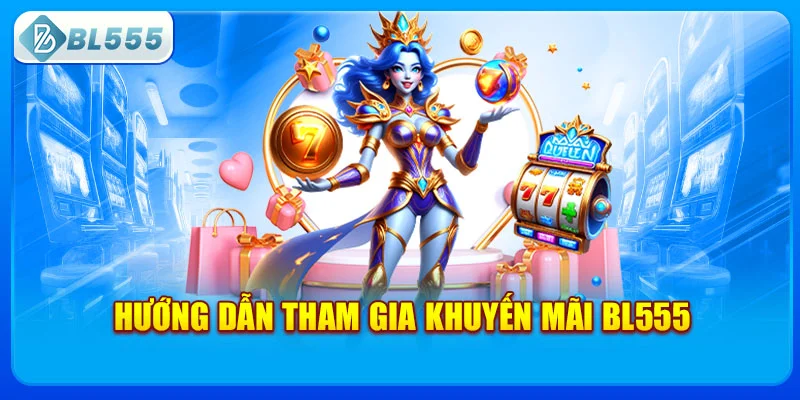 huong-dan-tham-gia-khuyen-mai-bl555