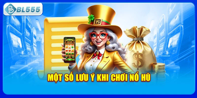 mot-so-luu-y-khi-choi-no-hu