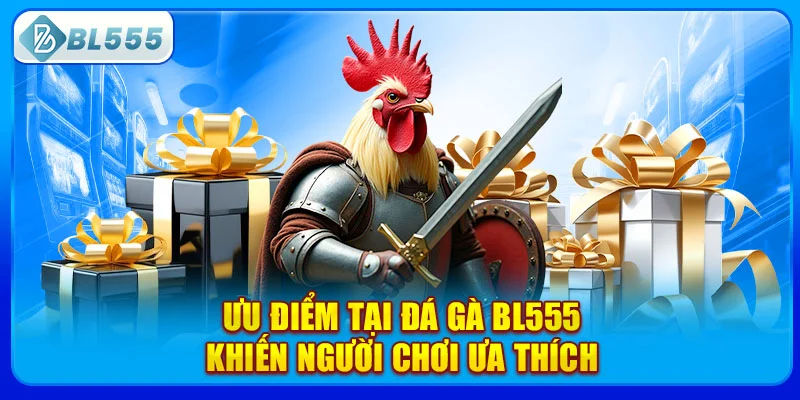 uu-diem-tai-da-ga-bl555-khien-nguoi-choi-ua-thich